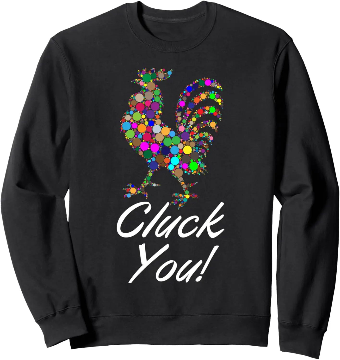 Cluck You! Rude Rooster humor Sweatshirt