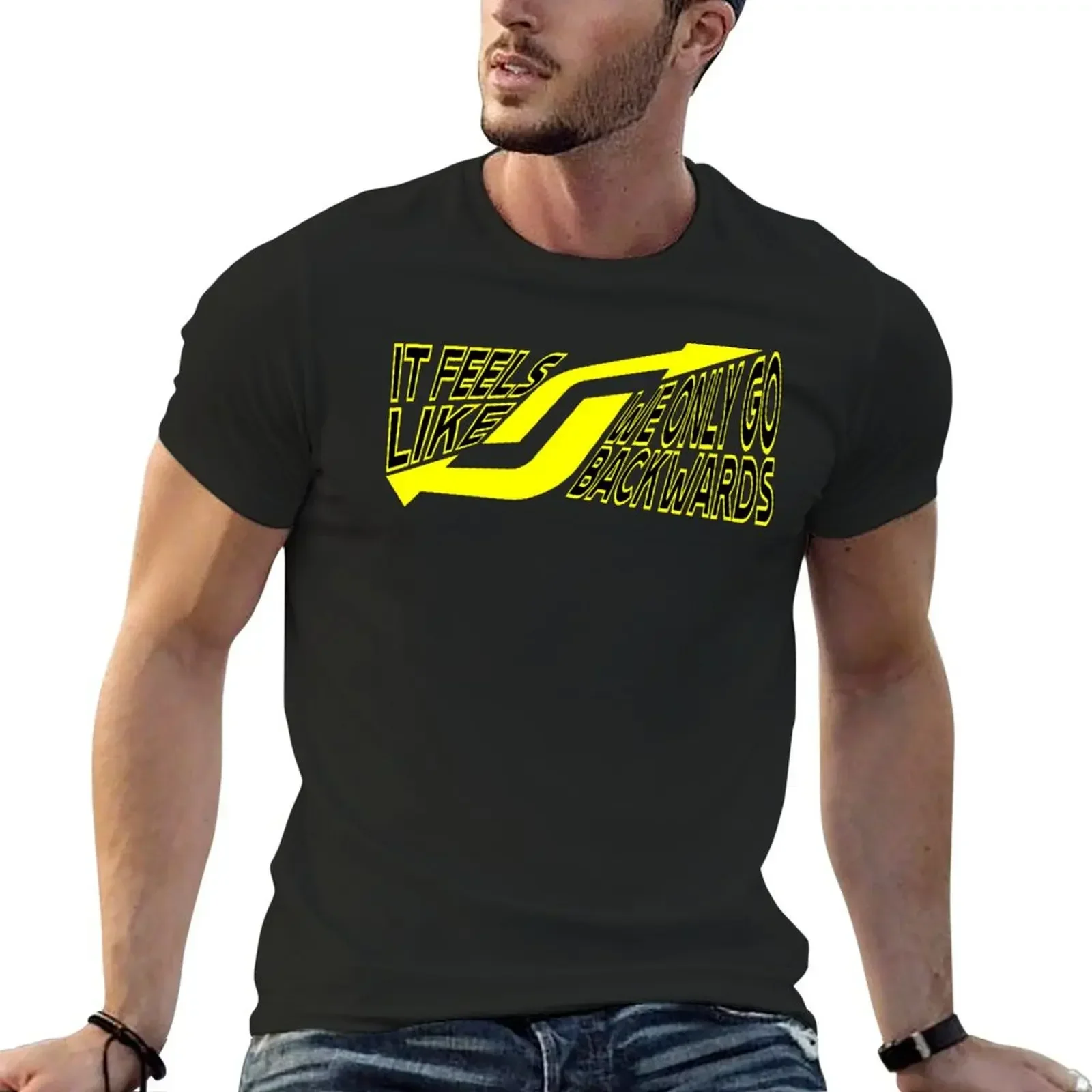 IT FEELS LIKE WE ONLY GO BACKWARDS yellow T-Shirt street wear quick drying customs mens shirts graphic tee