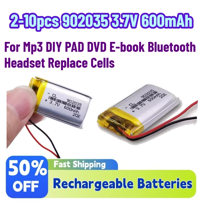 

2-10pcs 902035 3.7V 600mAh Li-Polymer Rechargeable Battery for Mp3 DIY PAD DVD E-book Bluetooth Headset Replace Cells