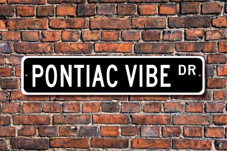 Vibe Pontiac, Pontiac Vibe sign, Pontiac Vibe owner gift, car collector, Pontiac lover, car fan, Custom Street Sign, Quality Met