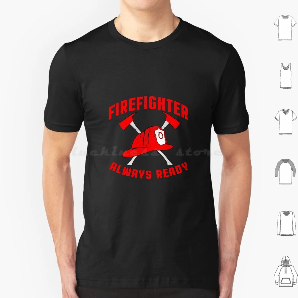 Firefighter Always Ready T Shirt Big Size 100% Cotton Firefighter Fire Fireman Hero America Emt American Department Flag Police