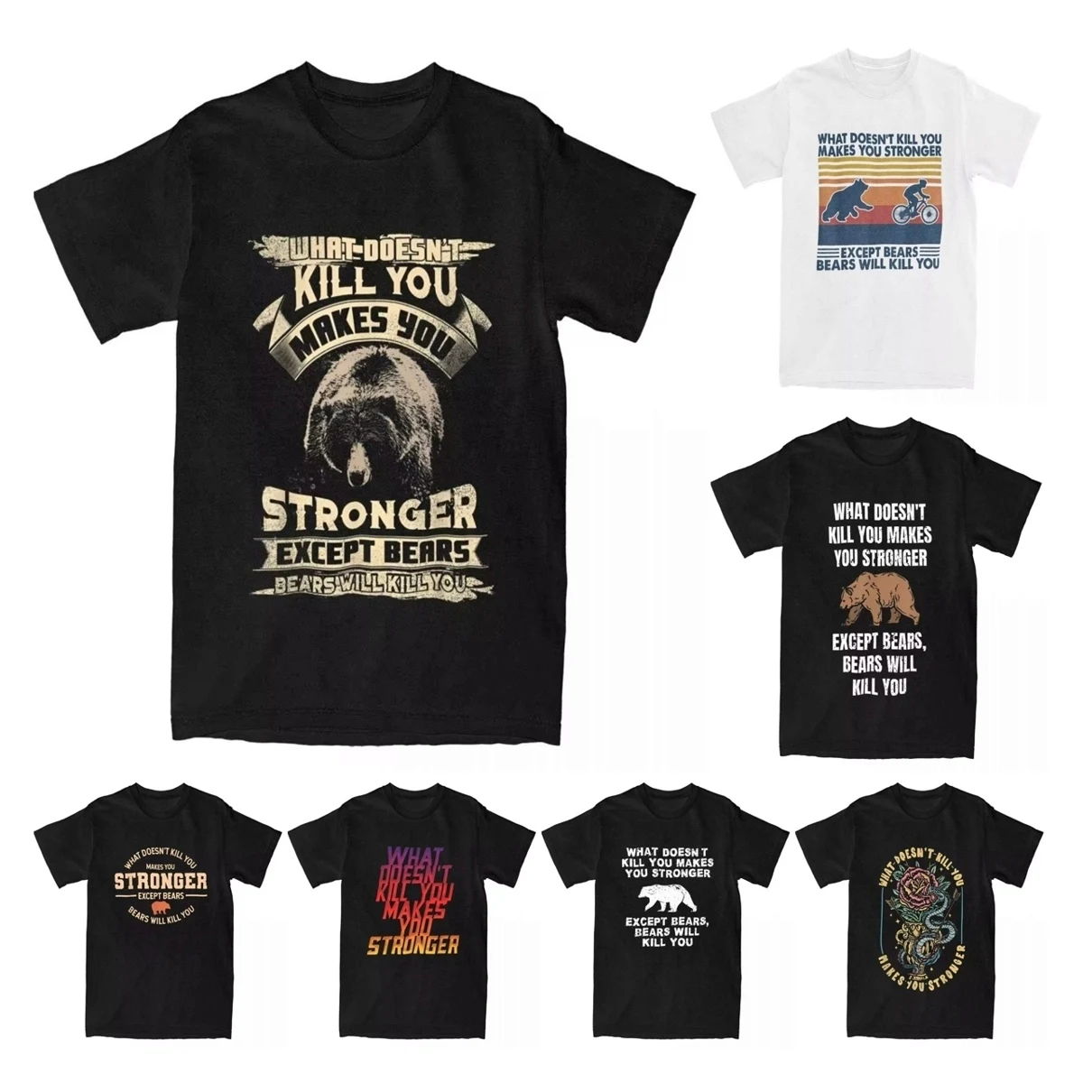 What Doesn't Kill You Makes You Stronger T Shirt Men Cotton T-Shirts Except Bears Bears Will Kill You Tee Shirt Tops Printed