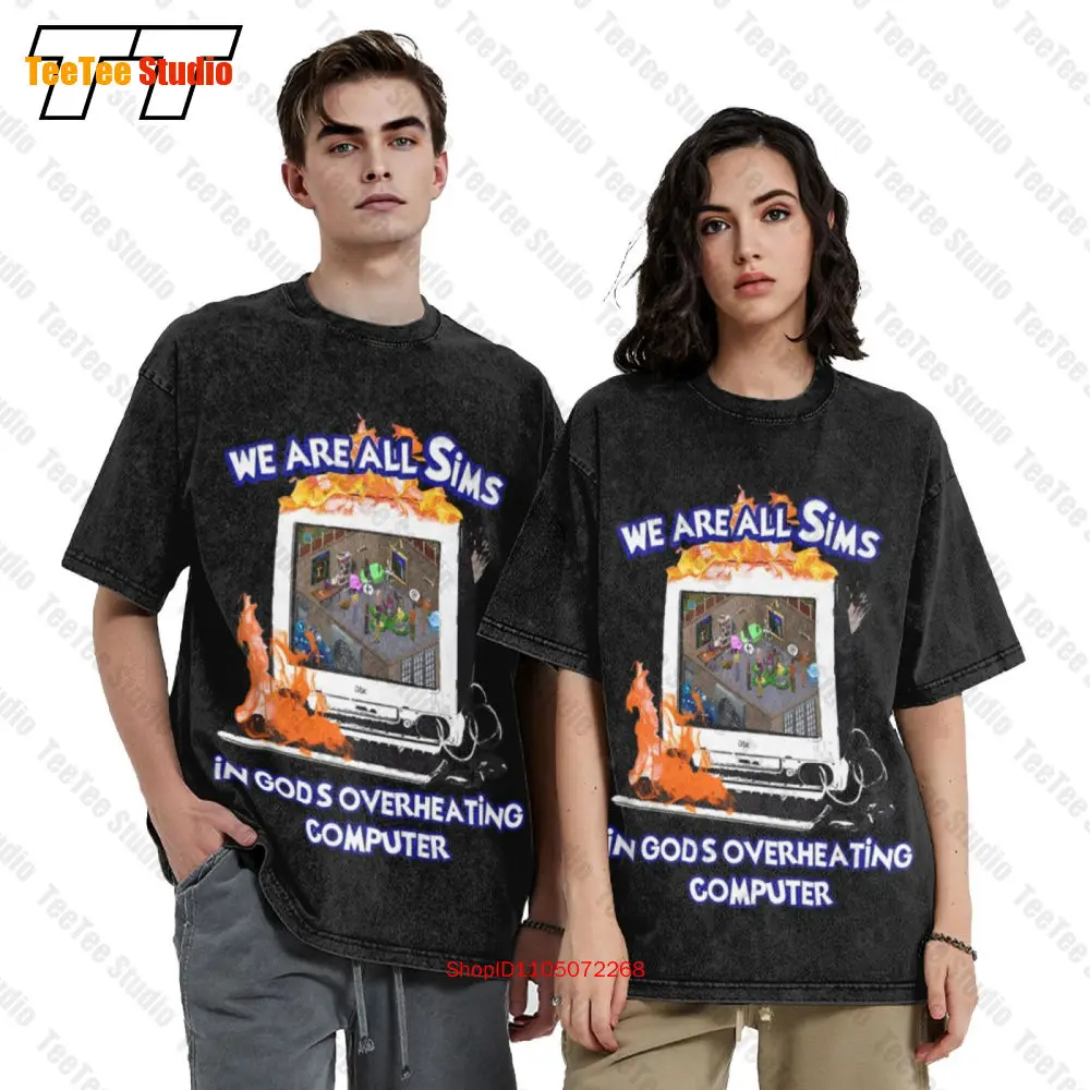 We Are All Sims In God'S Overheating Computer Vintage Oversized T-Shirt Q5R8