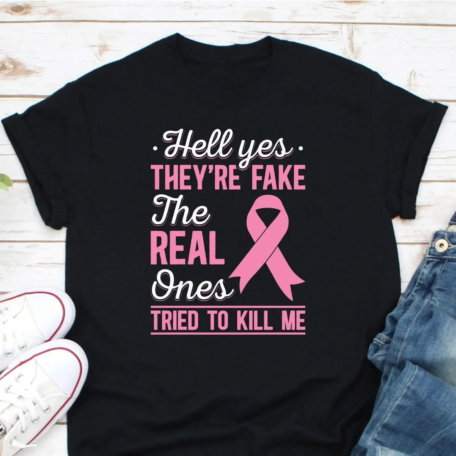 Hell Yes They're Fake The Real Ones Tried To Kill Me T Shirt Breast Cancer Awareness Pink Ribbon Fighter  vintage Washed