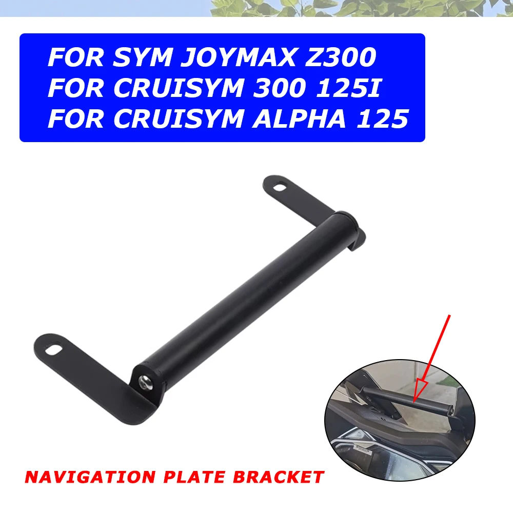 For SYM JOYMAX Z300 CRUISYM 300 125i Alpha 125 Motorcycle Accessories GPS Navigation Bracket Mobile Phone Holder Windshield Stan