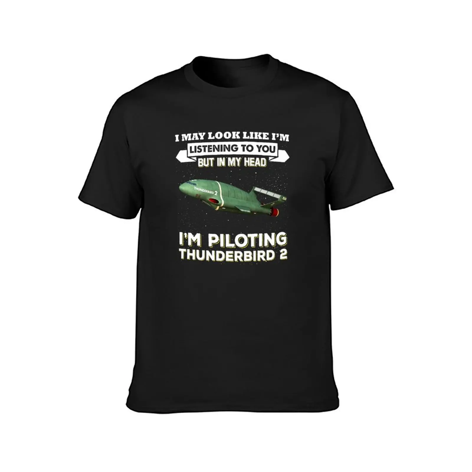 I May Look Like Thunderbird T-Shirt quick-drying quick drying customs mens champion t shirts