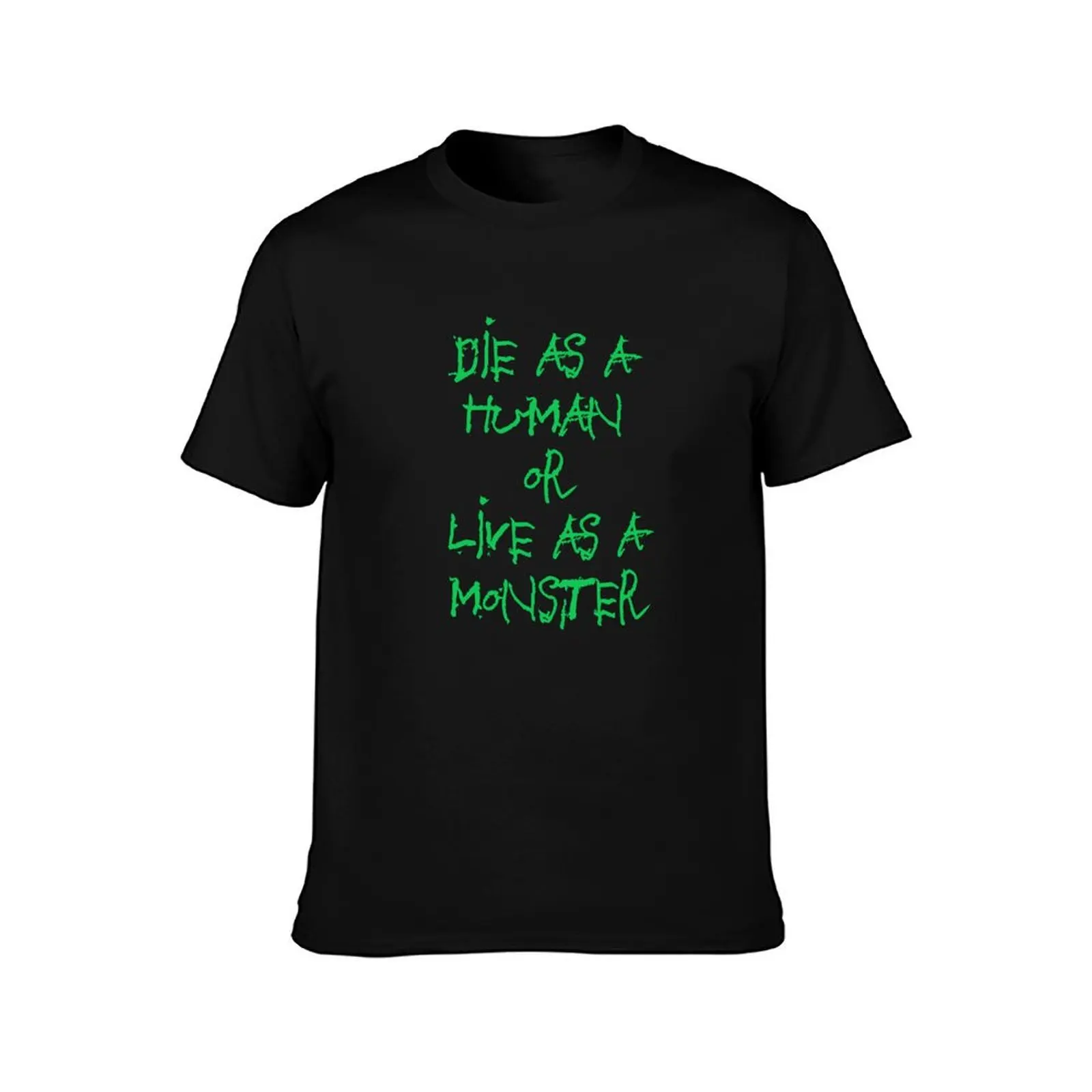 die as a human OR live as a monster - ??? ? T-Shirt customizeds summer clothes men clothes