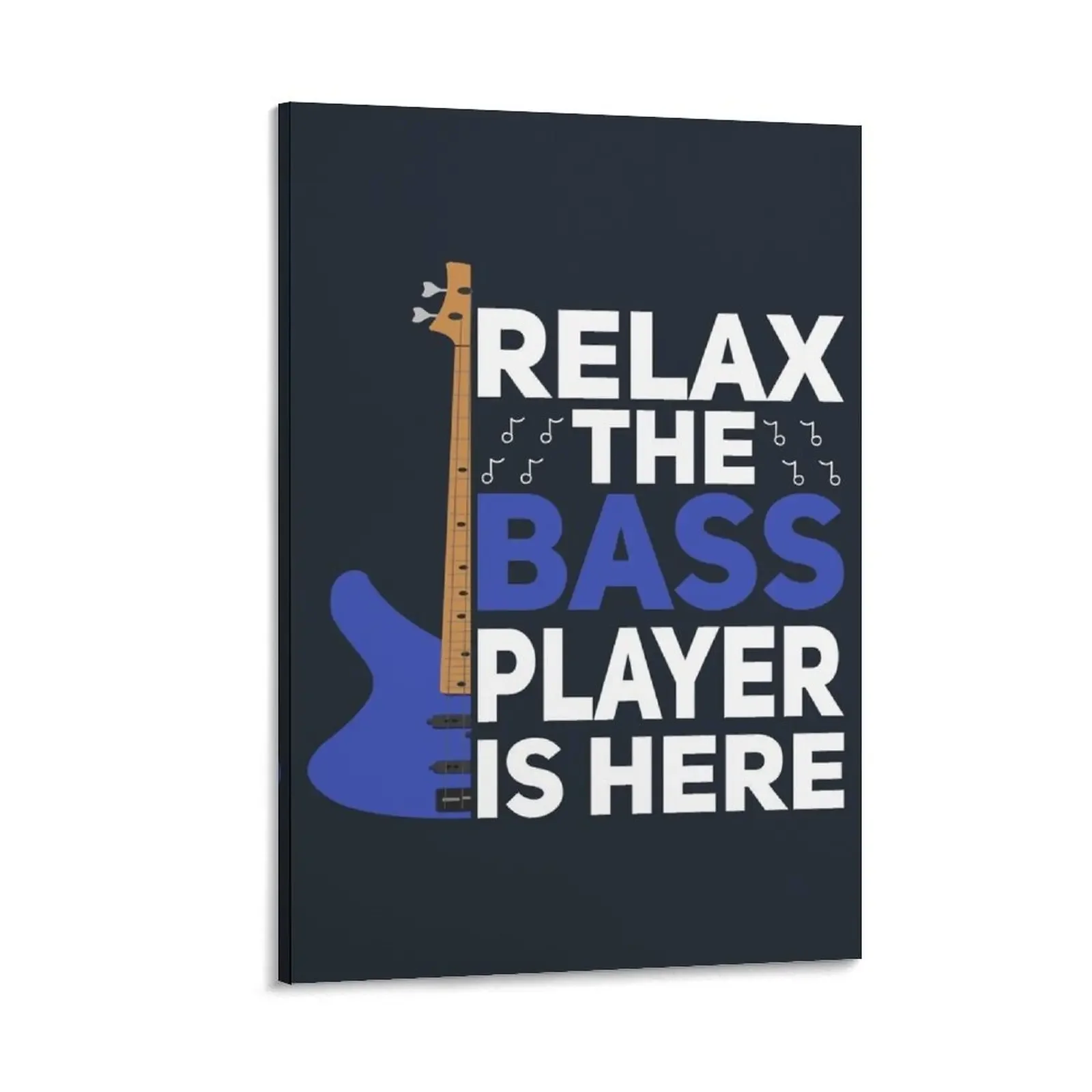 

Relax The Bass Player Is Here, Guitar Player, Bass Player Gift, Band Player Bass Guitar Funny Gift Canvas Painting wall art