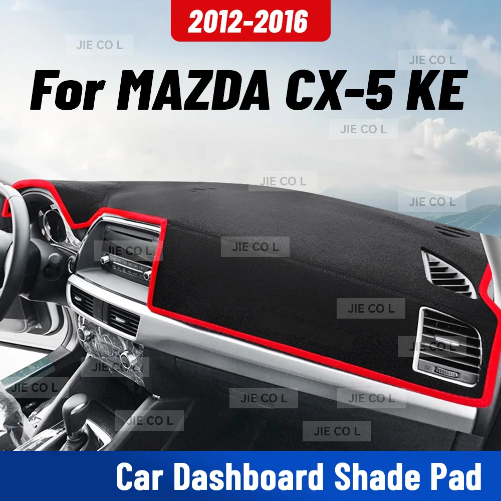 

For MAZDA CX-5 2012-2016 CX5 KE Car Dashmat Anti-UV Dashboard Cover Dash Mat Sunshade Cushion Carpet Protective Accessories