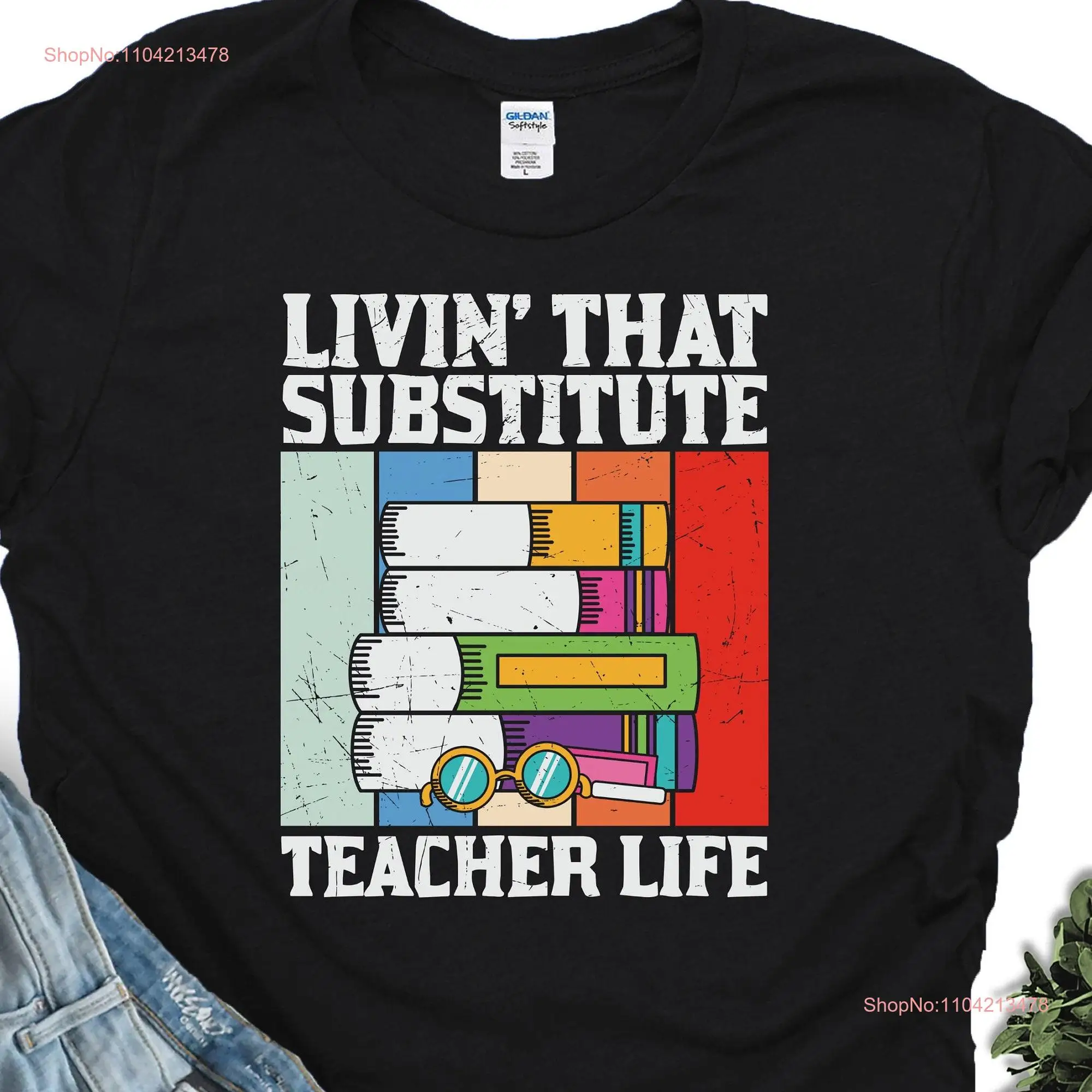 Teacher s Funny T Shirt Appreciation Livin That Substitute Life For Comfy Soft  long or short sleeves