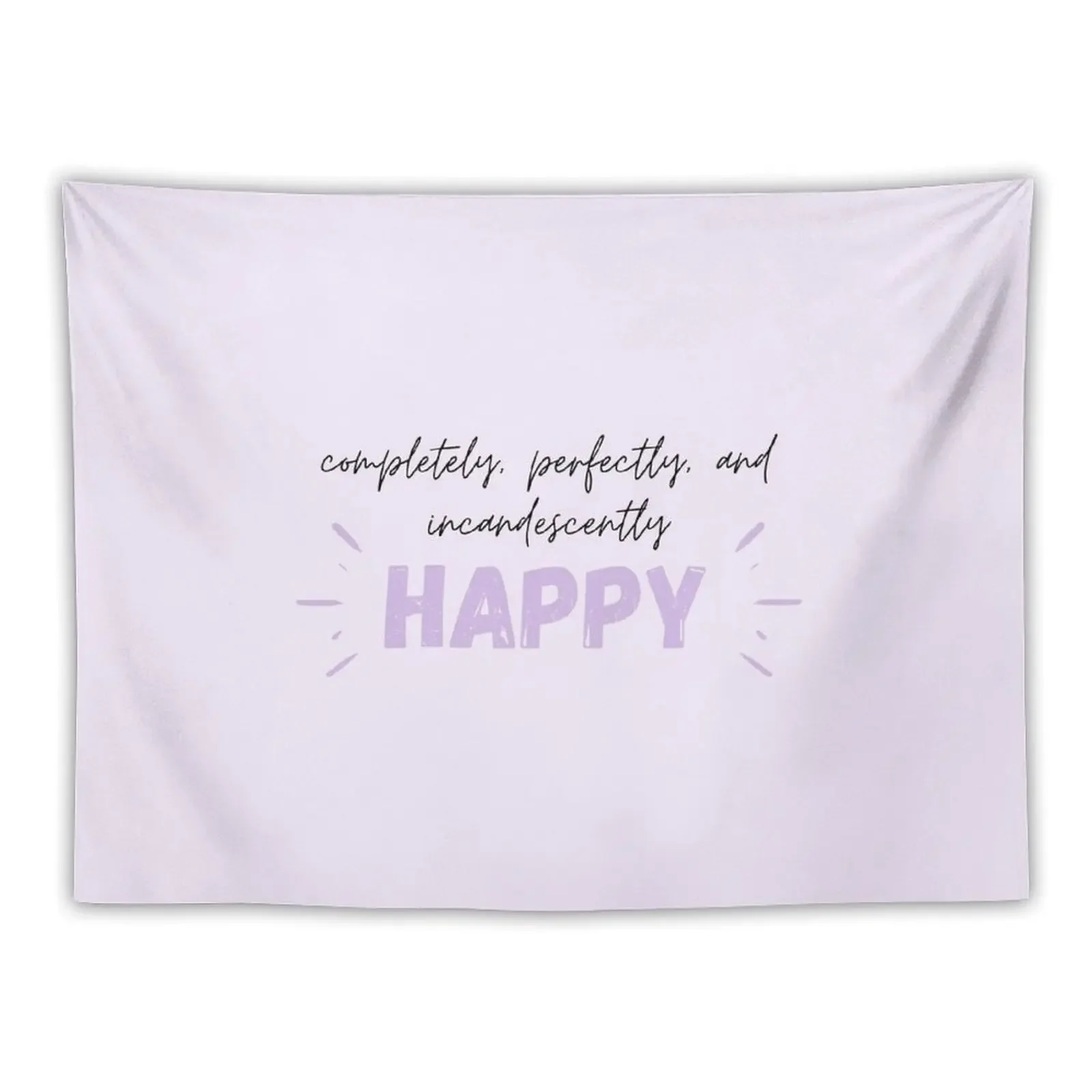 Completely, Perfectly, and Incandescently Happy Tapestry Wall Hanging Decor Decoration Aesthetic Wallpapers Home Decor Tapestry