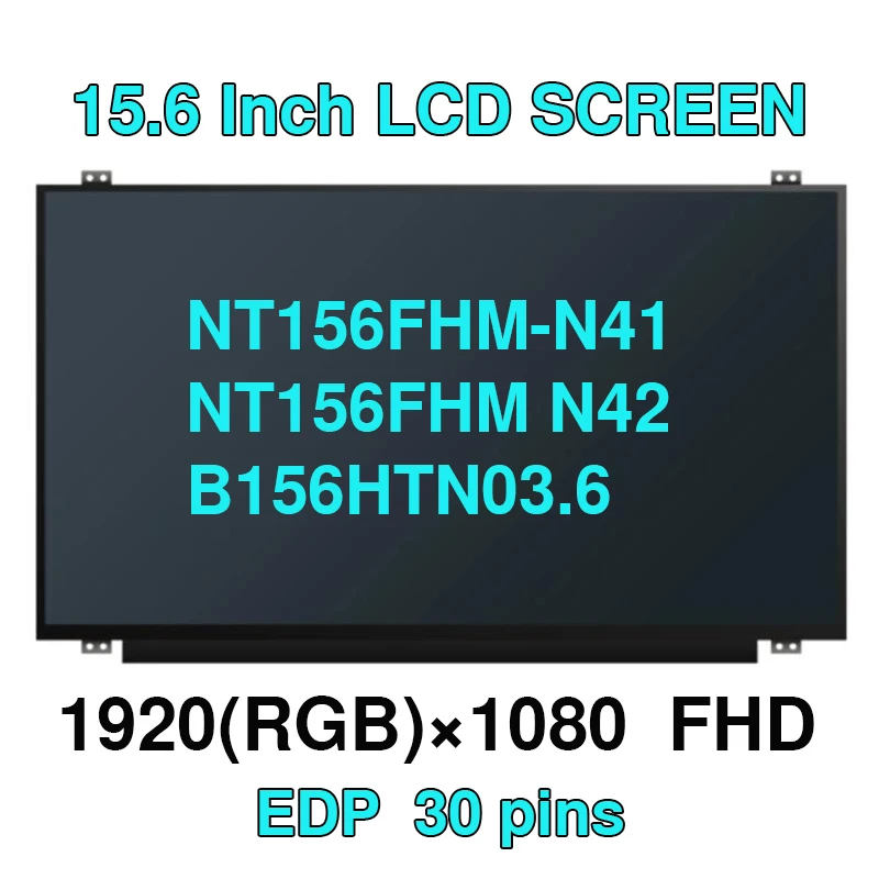 

15.6 Laptop LCD Screen 1920*1080 eDP 30pin NT156FHM-N41 NT156FHM N42 B156HTN03.6 N156HGE-EA1 B156HTN03.4 B156HTN03.5 B156HTN03.8