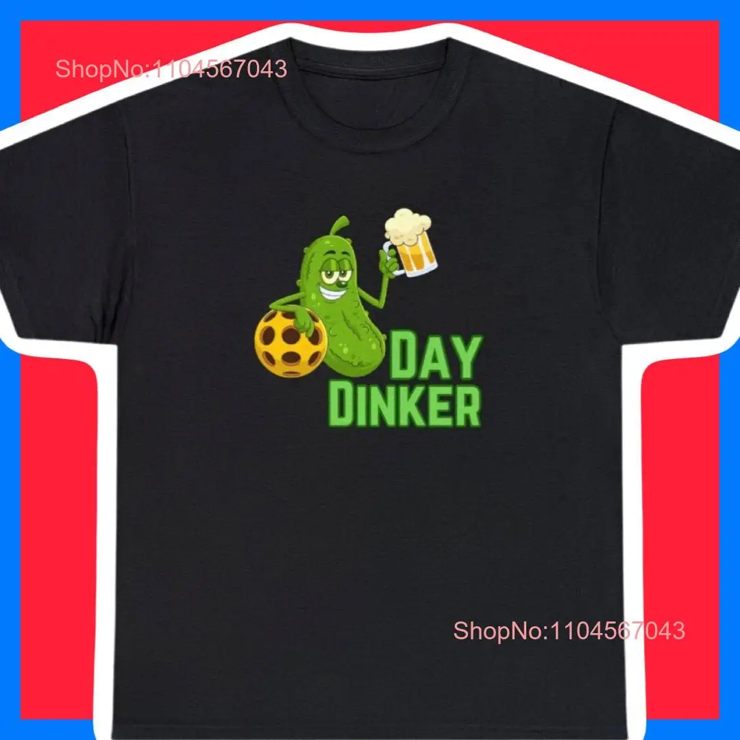 

Day Dinker Funny Pickleball Player Heavy Cotton T Shirt long or short sleeves