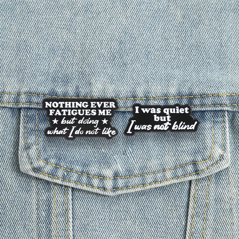 Sarkastische Zitate, Emaille-Anstecknadeln, „I Was Quiet But I Was Not Blind“, Broschen, Anstecknadel, Punk-Schmuck, Geschenk für Freunde