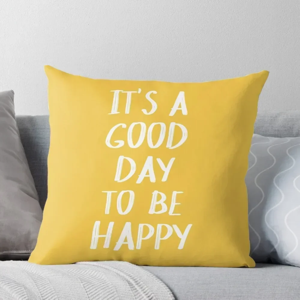 

It's a Good Day to Be Happy in Yellow Throw Pillow Pillowcases Bed Cushions Christmas Pillowcase pillow