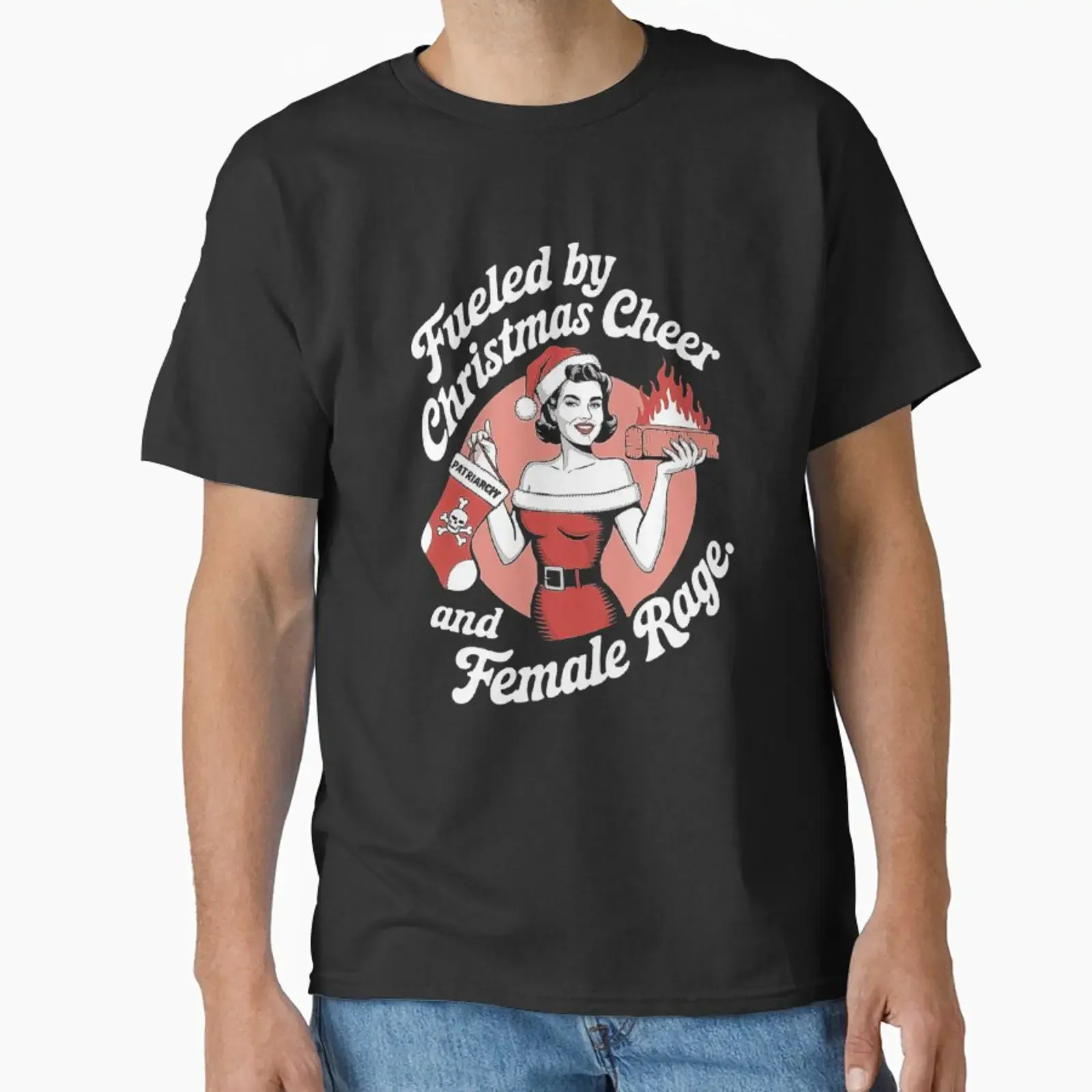Funny Fueled By Christmas Cheer And Female Rage Patriarchy Classic T Shirt vintage Washed Unisex fashion Breathable Stylish