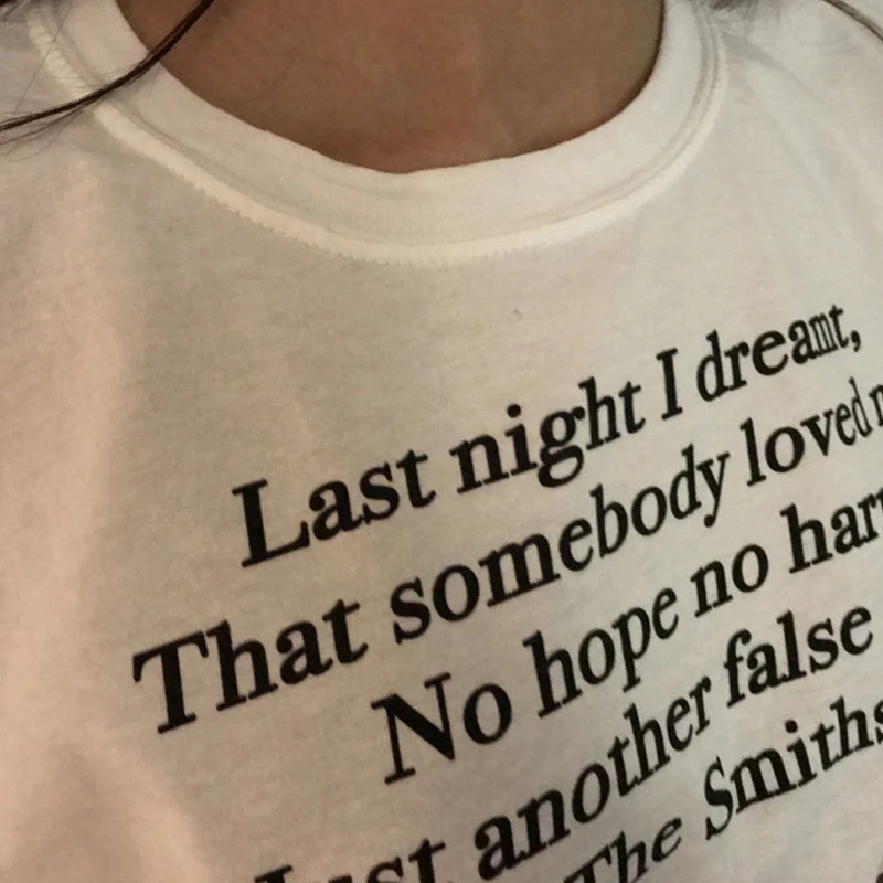 Last Night I Dreamt That Somebody Loved Me Women T Shirts Pure Cotton Meme 2000s Grunge Clothes Y2k Gothic T-shirt Lady Tops