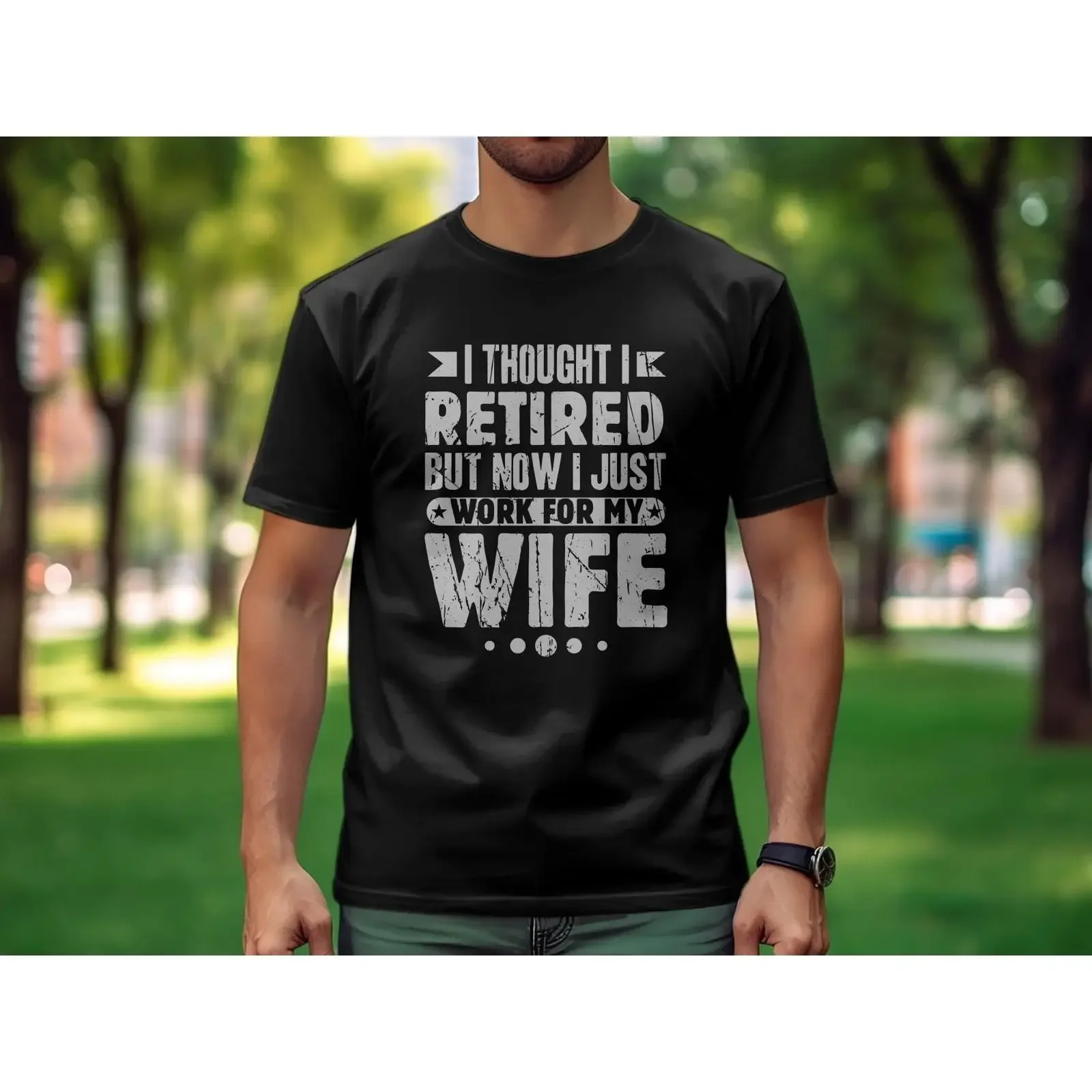 Men's Funny Retirement T Shirt I Thought Retired Now Work For My Wife Humorous Husband Retiree Casual Statement vintage Washed