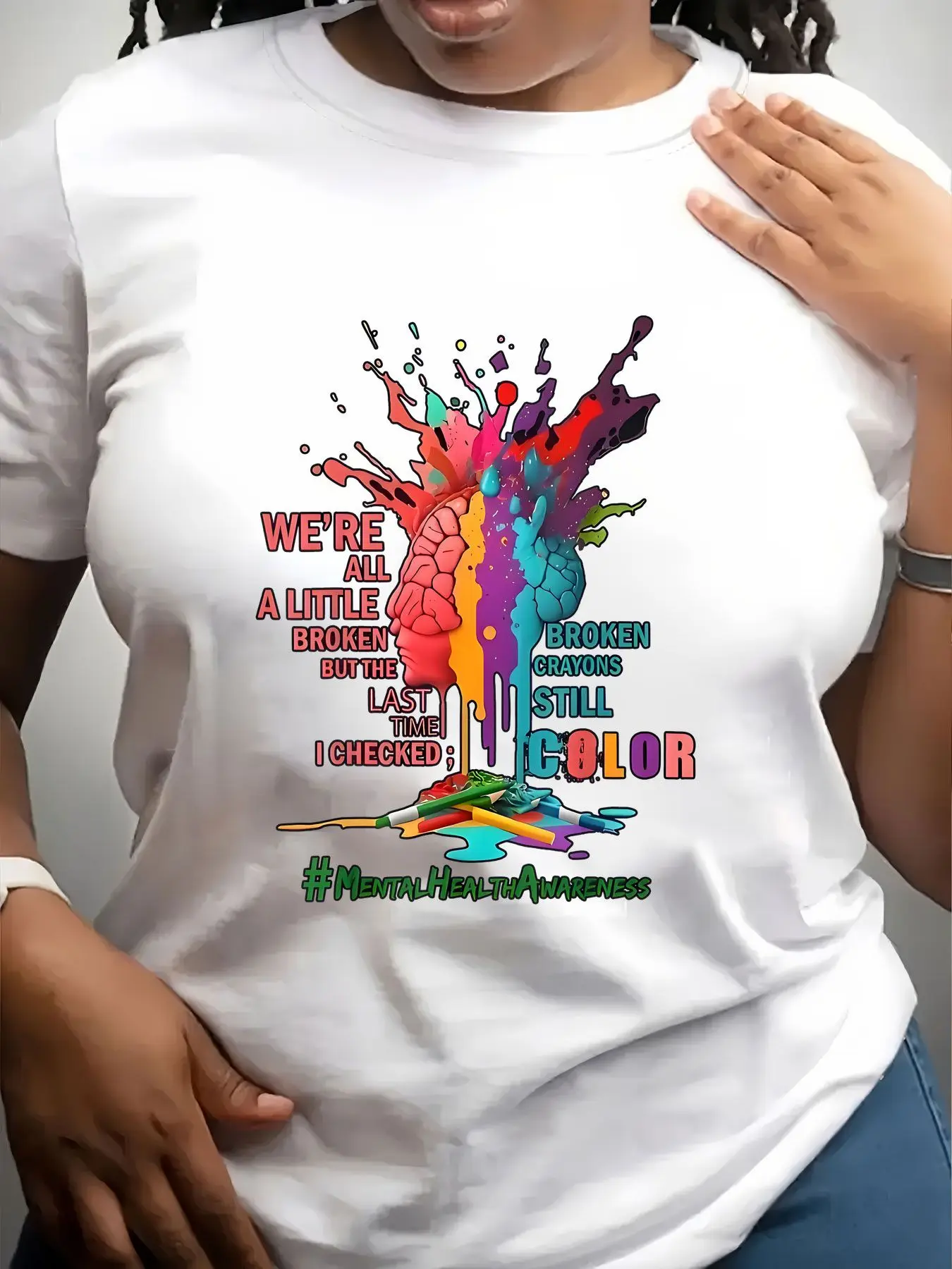 Women's Trendy Crew Neck T-Shirt We Are All a Little Broken but the Last Time I Checked Broken Crayons Still Color Mental Health Awareness Suitable for Casual Sportswear