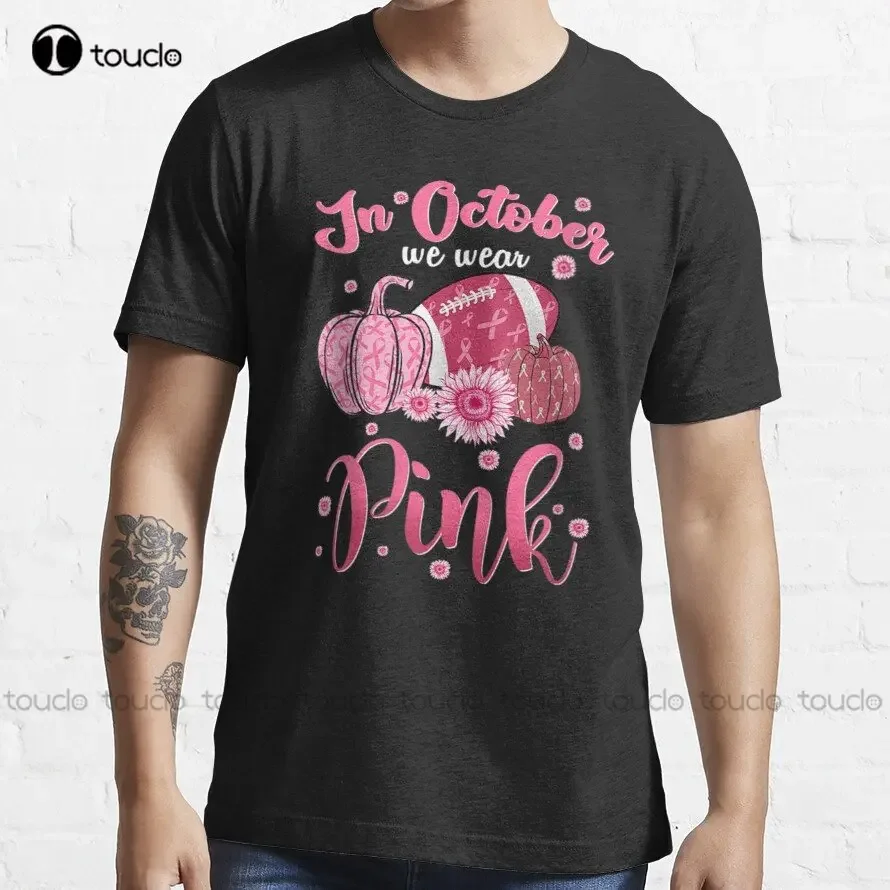 In October We Wear Pink And Watch Football Trending T-Shirt White Undershirts Men Digital Printing Tee Shirts Xs-5Xl Unisex New