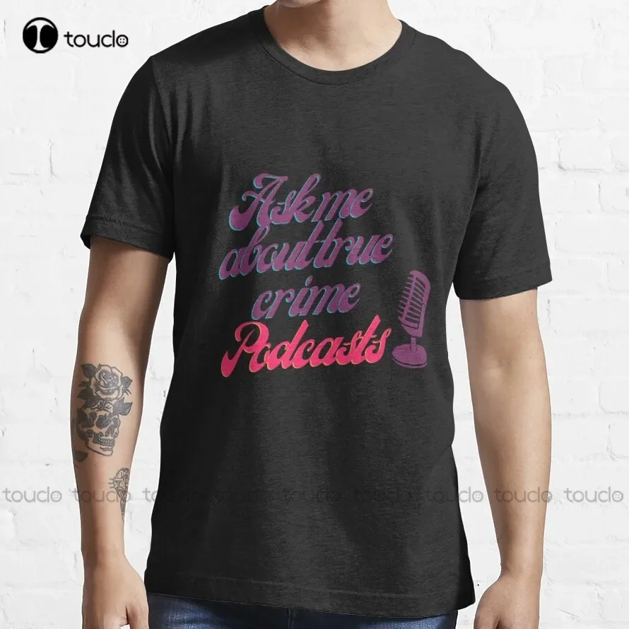 Ask Me About True Crime Podcasts Trending T-Shirt Unisex Tshirts For Adults Funny Art Harajuku Streetwear Cartoon Tee Xs-5Xl New
