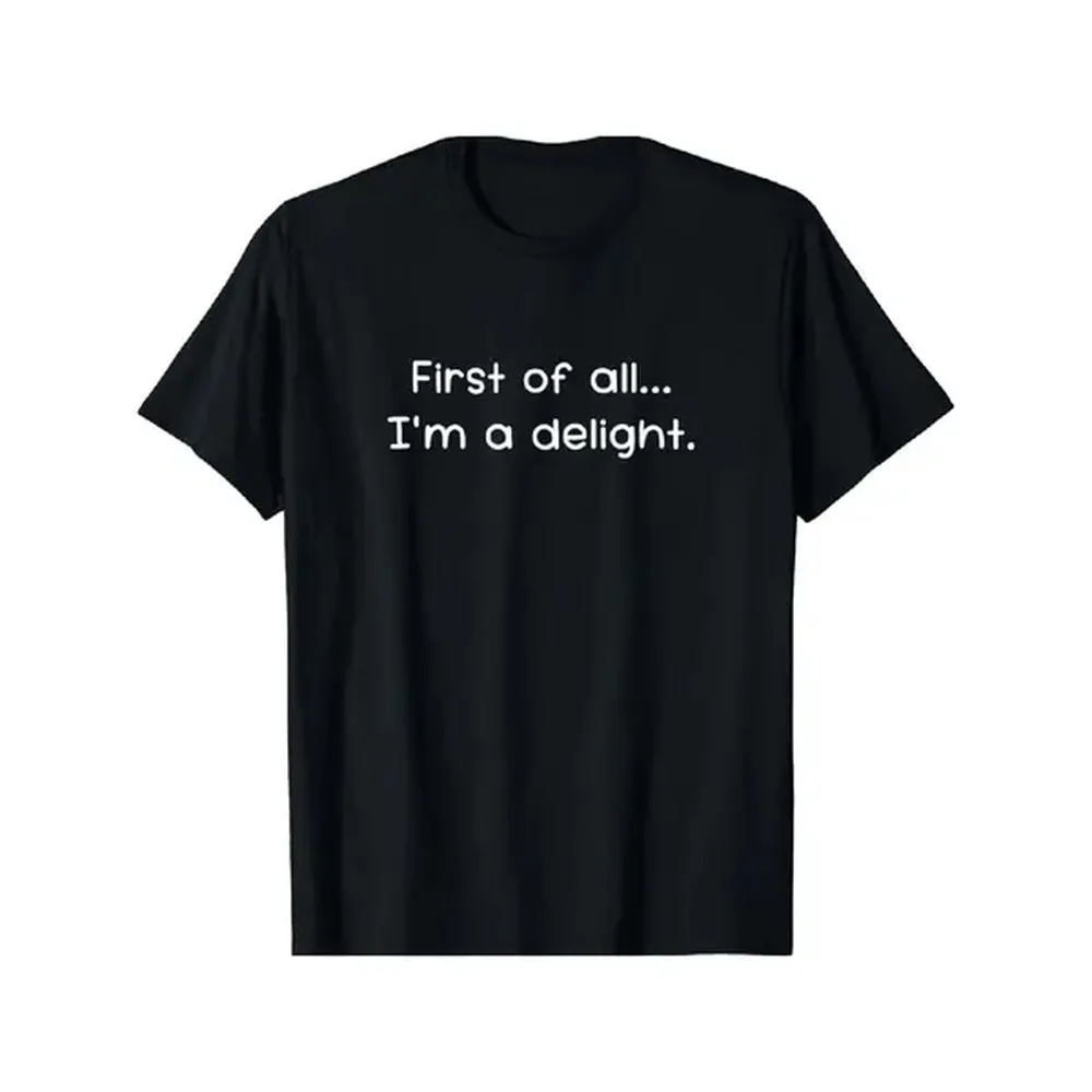 [100% Cotton] Funny 'First Of All, I'M A Delight' Sarcastic T-Shirt For Men - Soft , Casual Fit, Machine Washable - Perfect For All Seasons Golf Gift T-Shirt For Men And Women