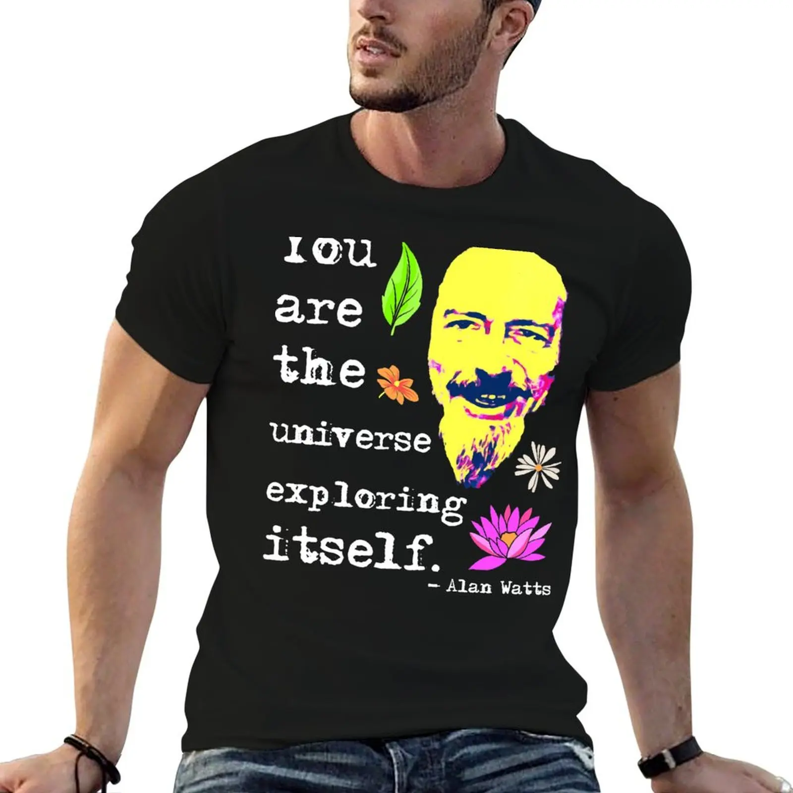 You are the universe exploring itself Alan Watts T-Shirt t shirts for man pack cotton anime tshirt T-Shirt