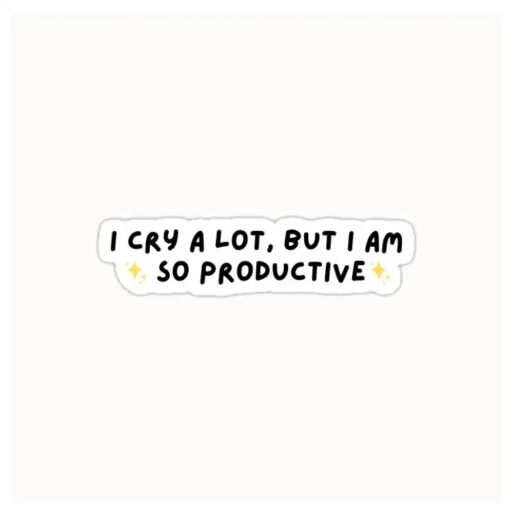 I Cry A Lot But I Am So Productive Waterproof Stickers For Decorating Car Windows Motorcycles And Computers.