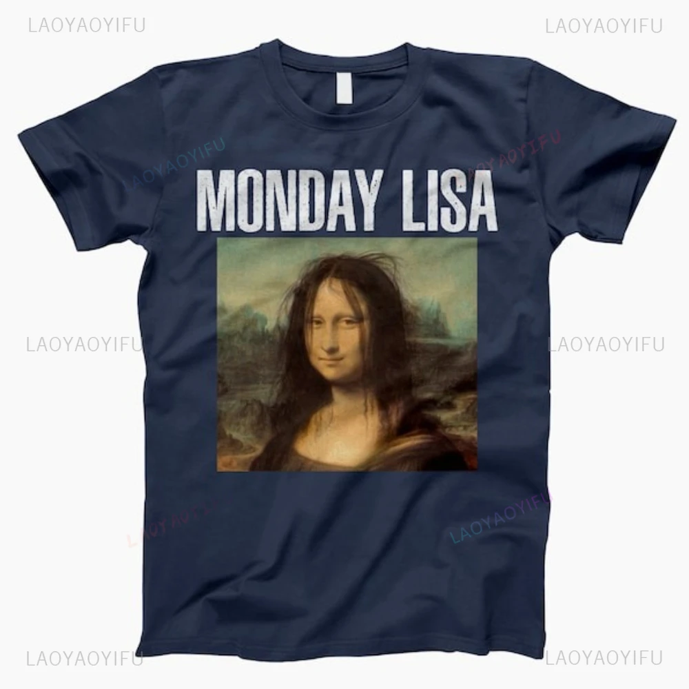 Funny Monday Mona Lisa Man Woman High Quality Cotton Graphic T Shirts Summer Classic O-neck Fashion Casual Outdoors Short-sleev
