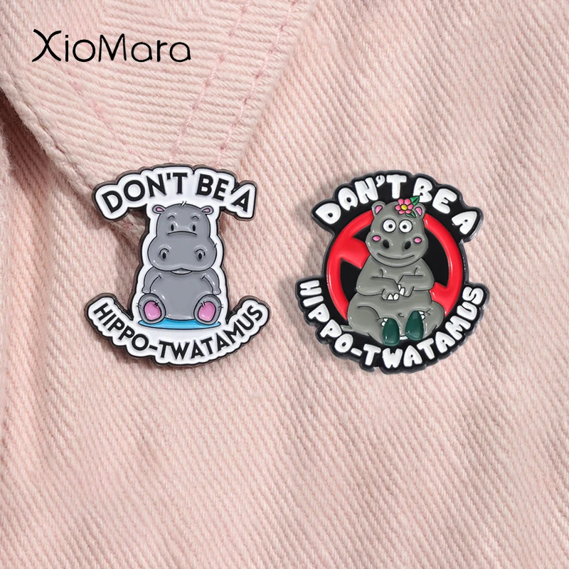 Don't Be A HippoTwatamus Enamel Pin Funny Cute Hippopotamus Lover Brooch Lapel Backpack Badge Jewelry Gift For Friends