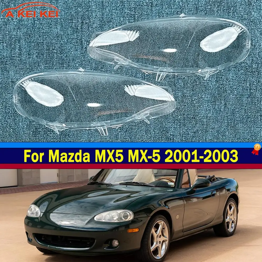 

Для Mazda MX5 MX-5 2001 2002 2003: Прозрачная крышка фары, корпус фары, замена оригинальной линзы, плексиглас