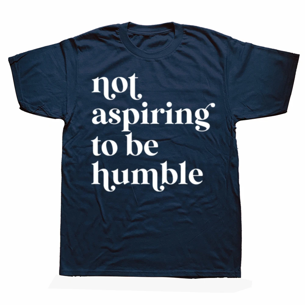 Funny Not Aspiring to be Humble Kamala Harris Graphic T-shirts Men Women's Fashion Casual Tshirt Cotton Loose Oversized T Shirt