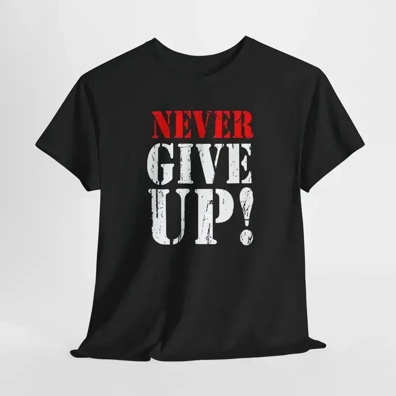 Motivational Heavy Cotton  T shirt for woman 'Never Give Up' Inspired
