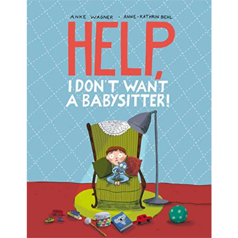 

AnneKathrin BehlHelp I Don't Want A Babysitter WagnerBehl NorthSouth Books 9780735842144 Книга