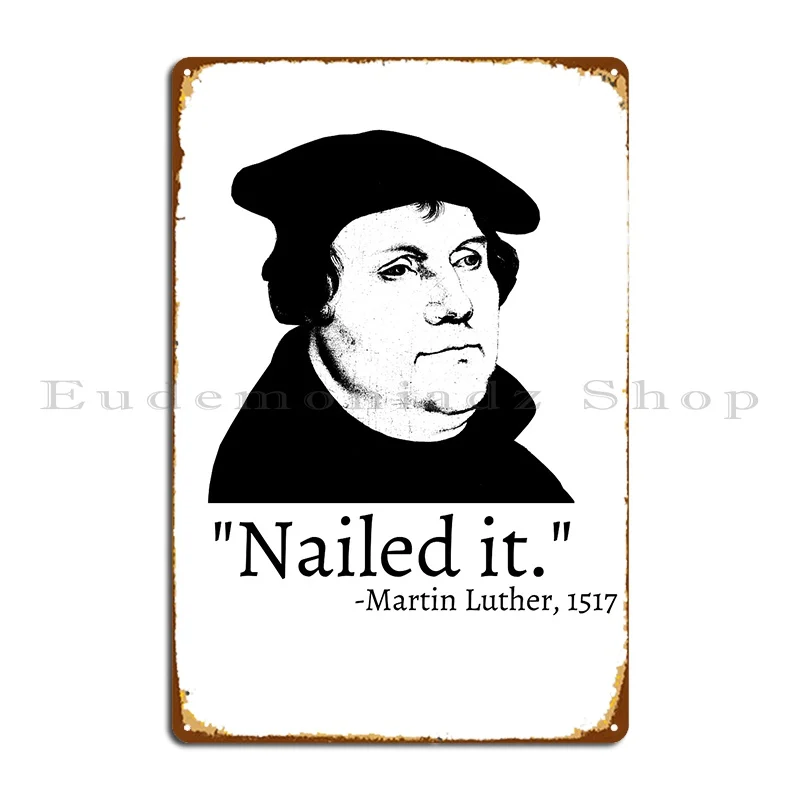 Nailed It Martin Luther 1517 Metal Sign Garage create Decoration Pub Club Tin Sign Poster