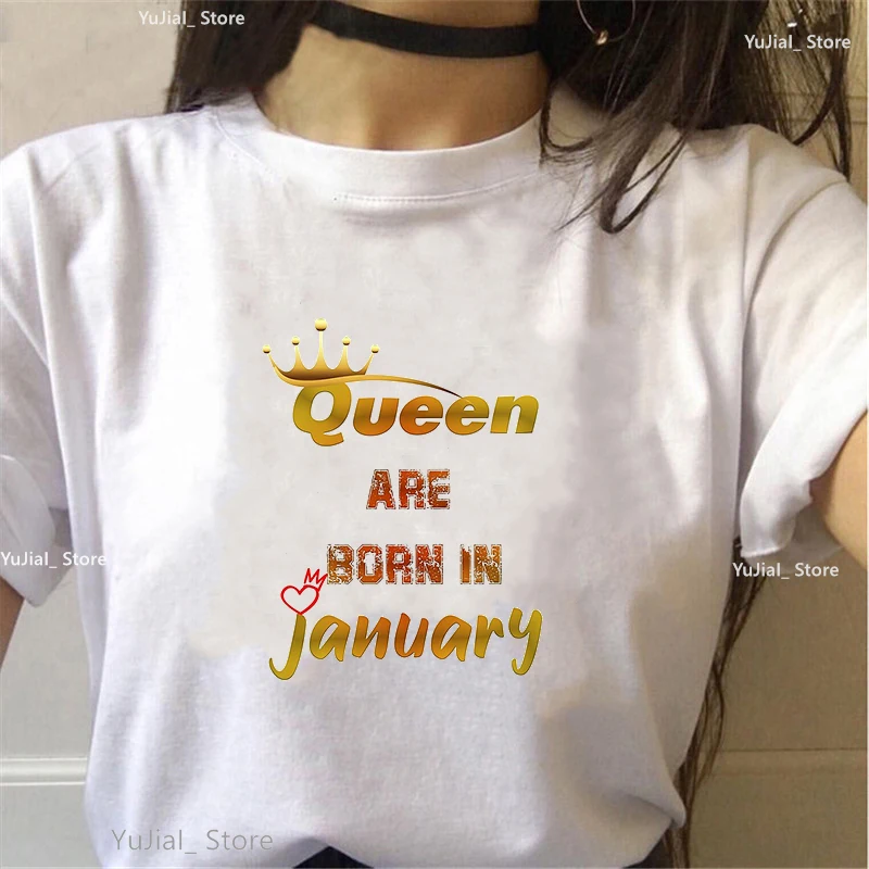 

Cool Funny T Shirt Women'S Clothing Queen Are Born In January To December Graphic Print Tshirt Girls Harajuku Shirt Streetwear