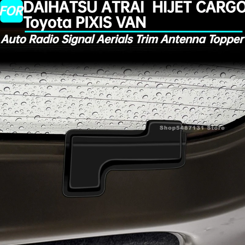 Cubierta embellecedora de antena de señal de Radio para coche, accesorios para Toyota PIXIS VAN 2021 DAIHATSU ATRAI 2023 HIJET CARGO 2022