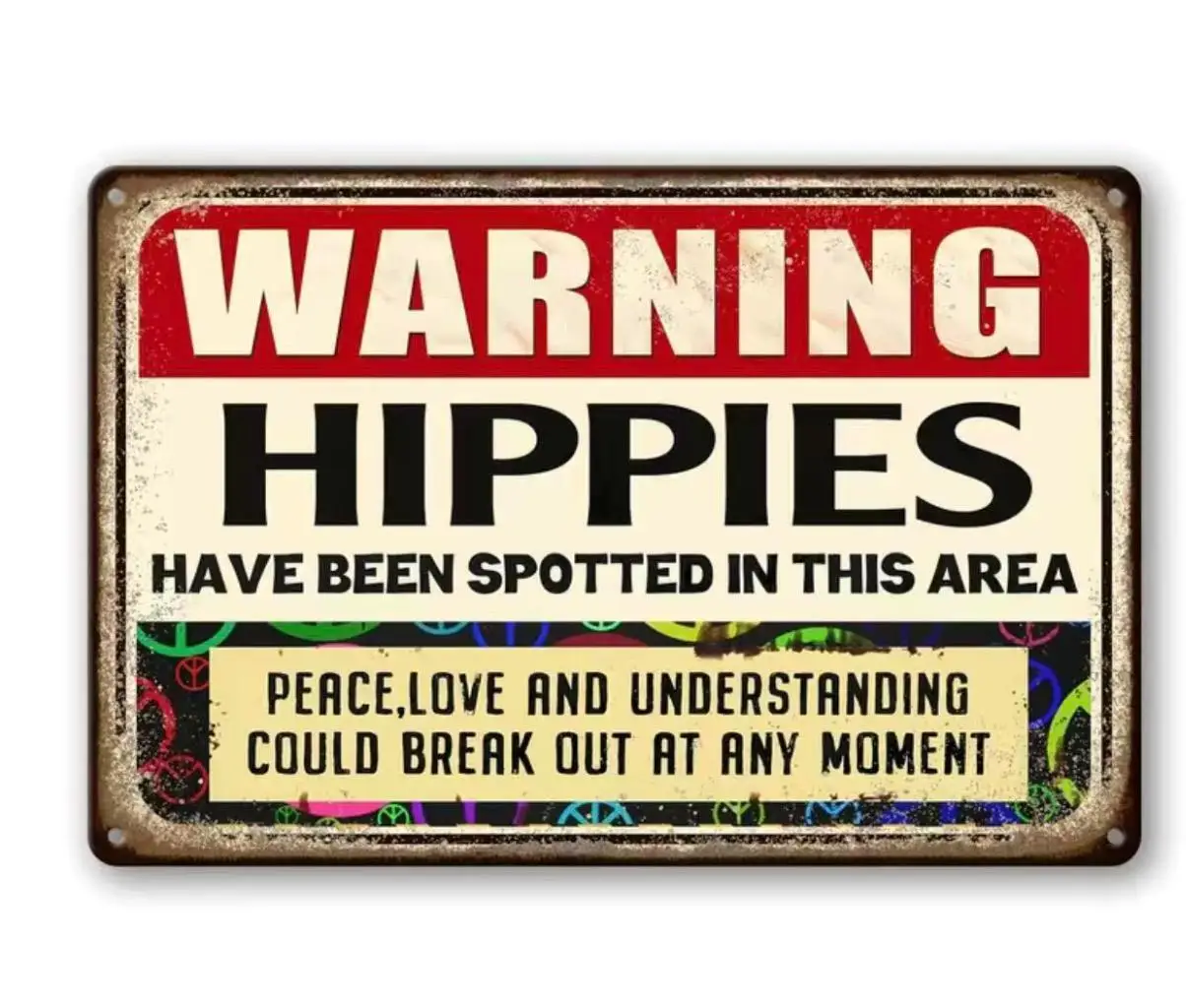 

Warning Hippies Have Been Spotted In This Area Metal Plaque Cinema Kitchen Mural Funny Wall Decor Tin Sign Posters Room Decor