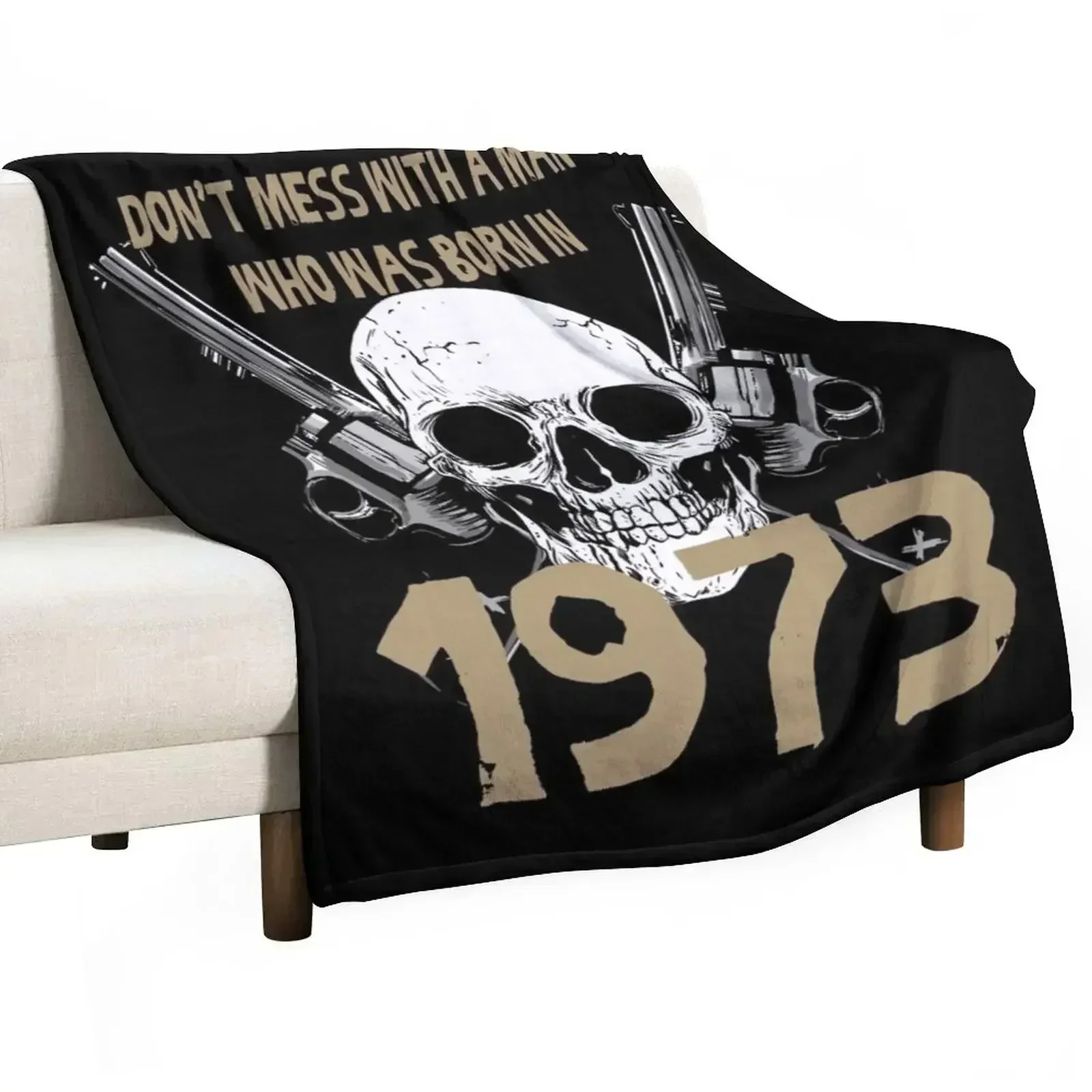 Don't mess with a man born in 1973 birthday gift Throw Blanket Bed Nap Moving Bed Fashionable Sofa Blankets