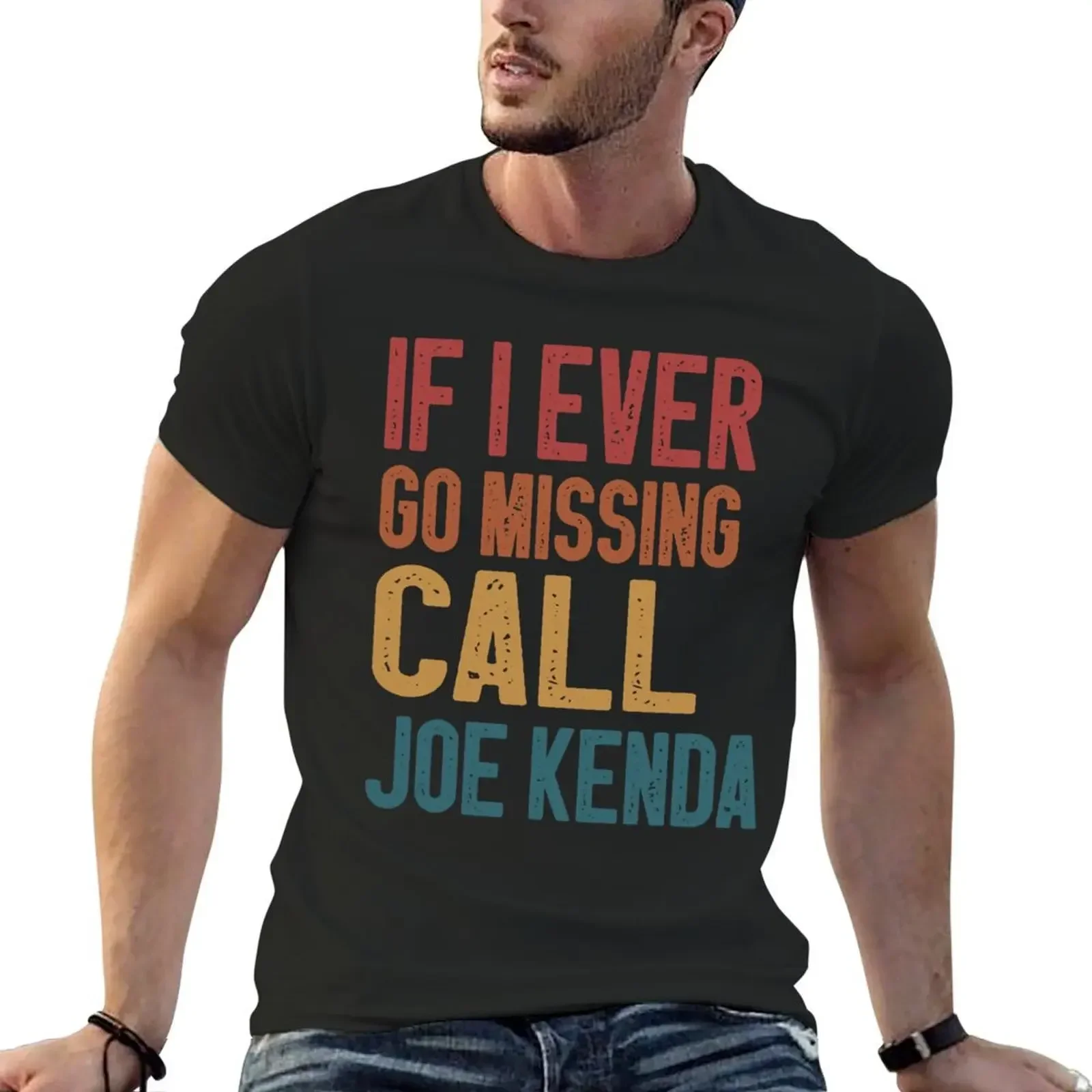 If I Ever Go Missing Call Joe Kenda T-Shirt boys whites graphic shirts summer clothes men workout shirt