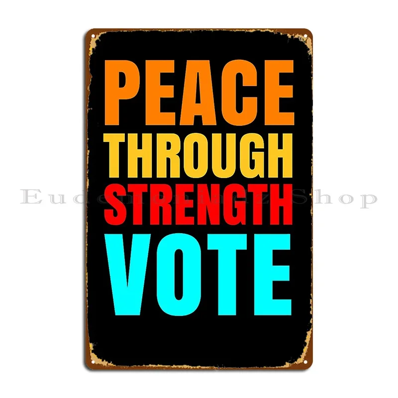 Peace Through Strength Vote Metal Plaque Poster Bar Living Room Personalized Party Club Wall Decor Tin Sign Poster