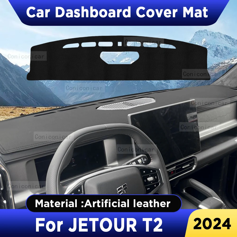 

For CHERY JETOUR T2 2024 Car Dashboard Cover Mat Dash Board Sun Shade Anti-UV Pad Artificial Leather sun-proof Accessories