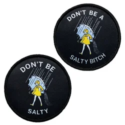 Don't Be A Salty Patch, Embroidered Morale Patch with Hook and Loop Fastener for Backpacks, Jackets, Hats