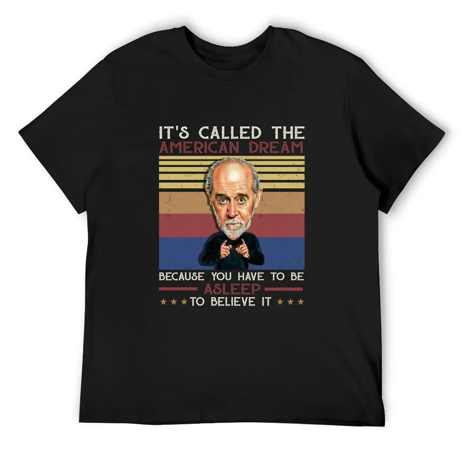 

George carlin it’s called the american dream because you have to be asleep to believe it vintage retro T-Shirt