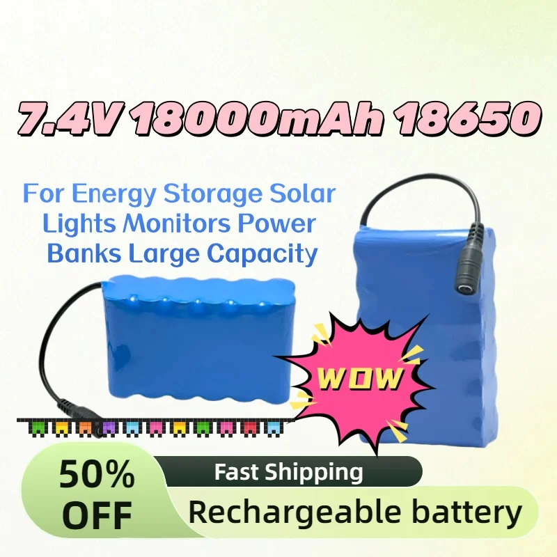 

For Energy Storage Solar Lights Monitors Power Banks Large Capacity 7.4V 18000mAh 18650 Rechargeable Lithium Battery Pack