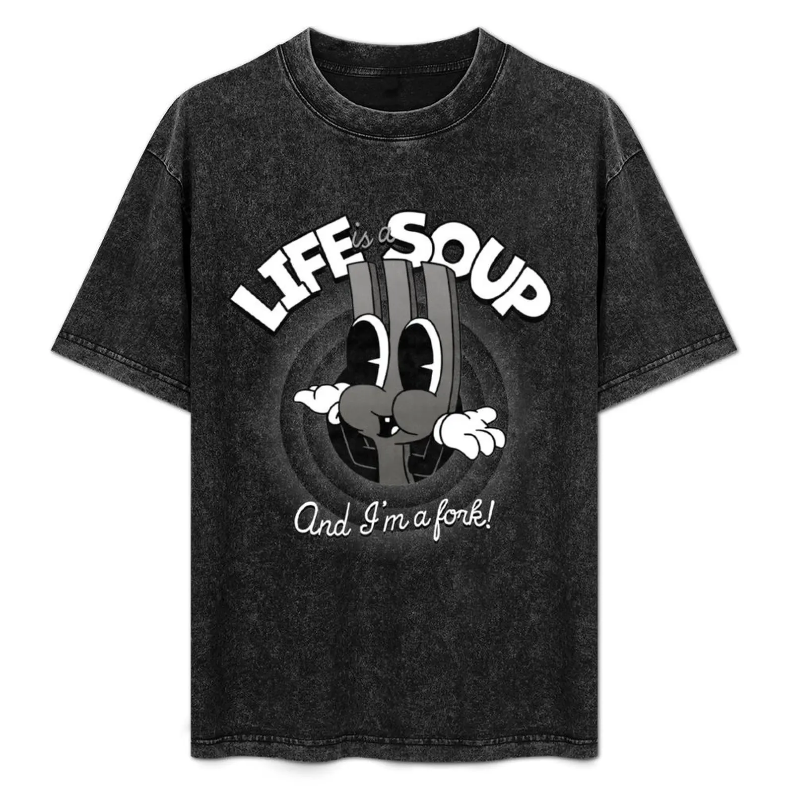 Life Is A Soup And I Am A Fork! T-Shirt graphic t shirt vintage anime figures vintage t shirts t shirts for men graphic