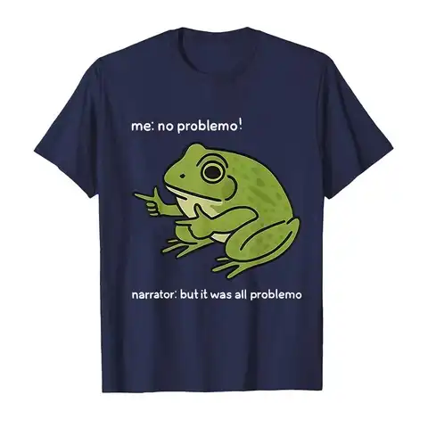 Me No Problemo Narrator But It was All Problemo Funny Meme T-shirt For Men Women 100% Cotton T Shirts Short Sleeve Tops P494