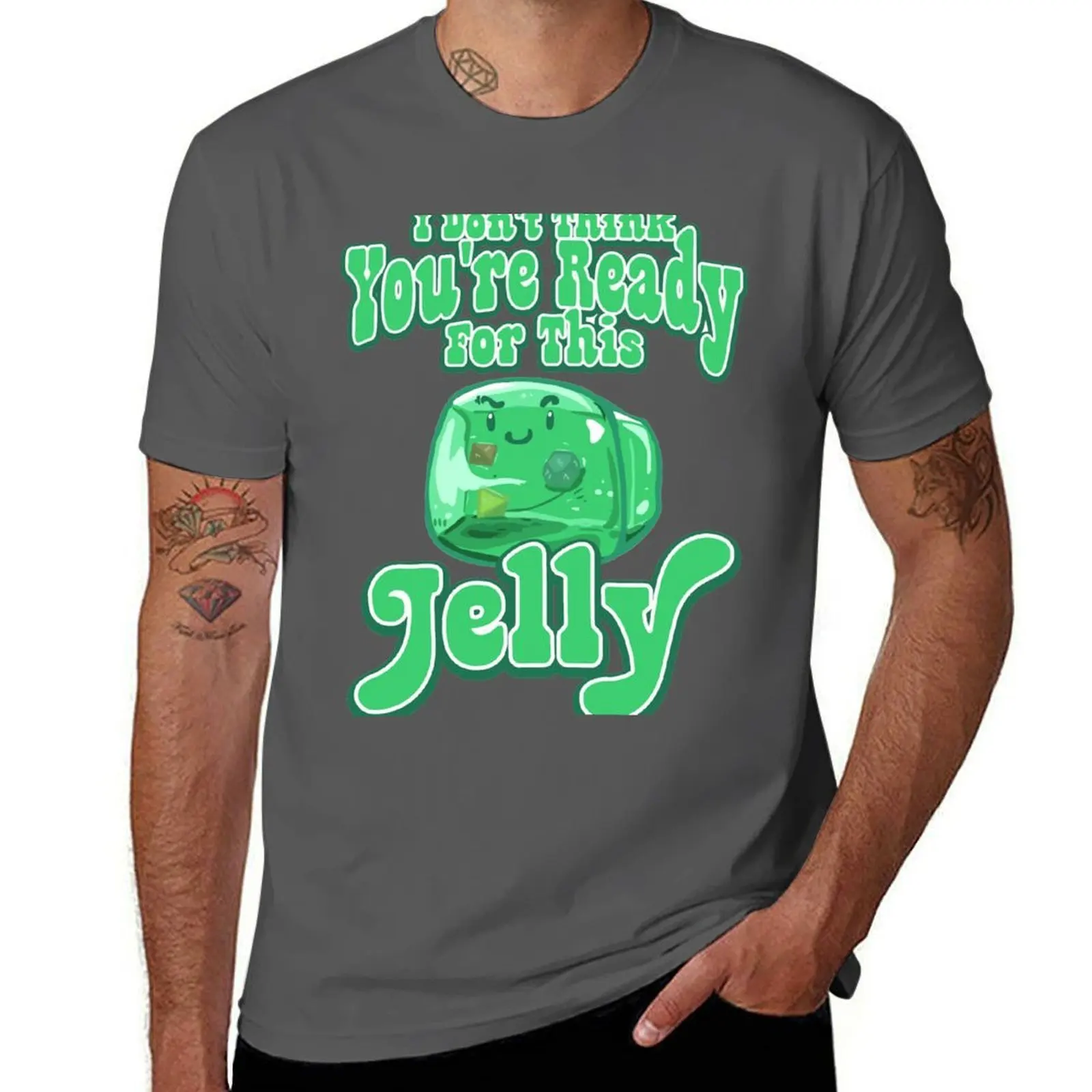 

you're for ready this jelly I think Cube don't - Gelatinous T-Shirt Soft Lightweight Cotton T-Shirt