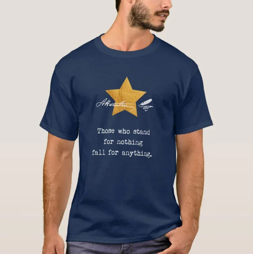 Alexander Hamilton Quote Inscriptions An American Musical T-Shirt 100% Cotton O-Neck Short Sleeve Casual Mens T-shirt Size S-3XL