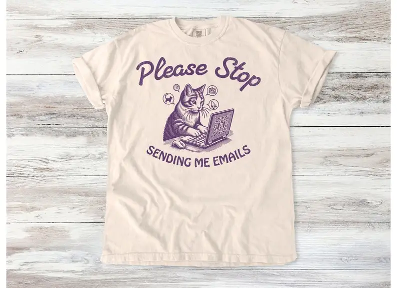 

Please Stop Sending Me Emails Cat T-Shirt - Funny Office Humor Tee - Relatable Work Quote Shirt - Cute Cat Graphic Design